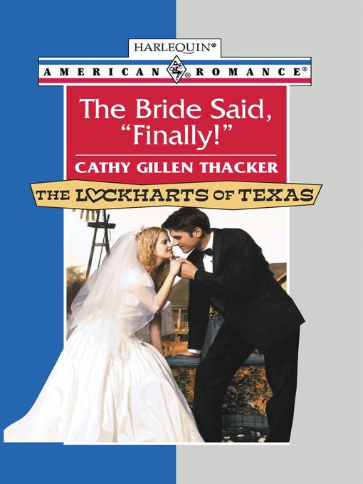 Title details for The Bride Said, "Finally!" by Cathy Gillen Thacker - Available